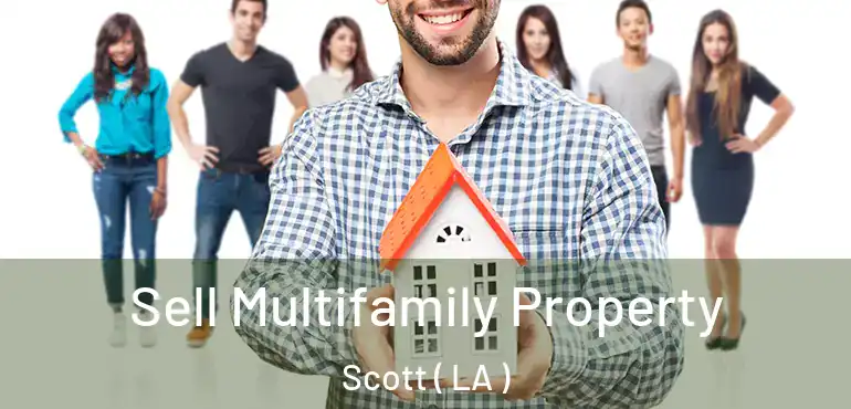  Sell Multifamily Property Scott ( LA )