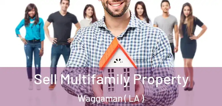  Sell Multifamily Property Waggaman ( LA )