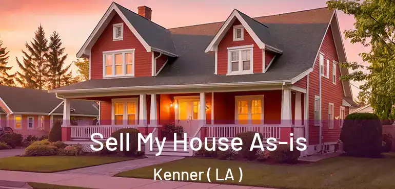  Sell My House As-is Kenner ( LA )