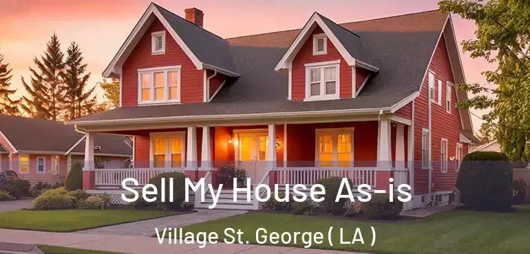  Sell My House As-is Village St. George ( LA )