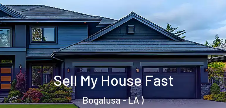  Sell My House Fast Bogalusa - LA )