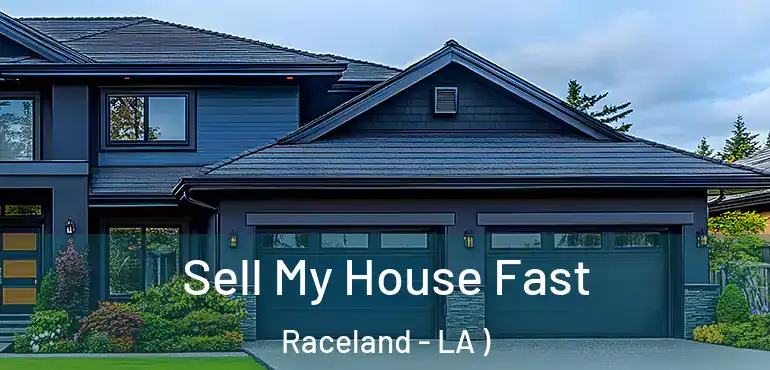  Sell My House Fast Raceland - LA )
