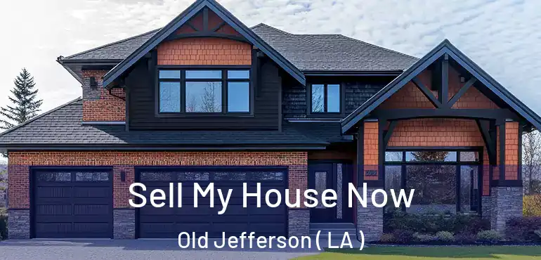  Sell My House Now Old Jefferson ( LA )