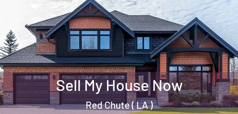  Sell My House Now Red Chute ( LA )
