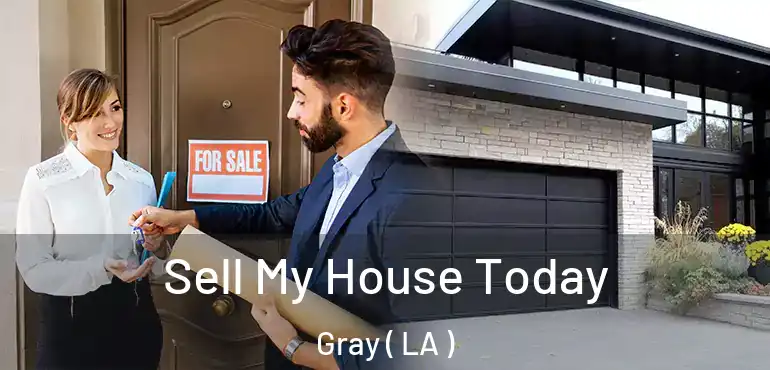  Sell My House Today Gray ( LA )