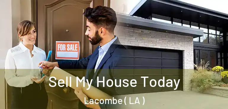  Sell My House Today Lacombe ( LA )