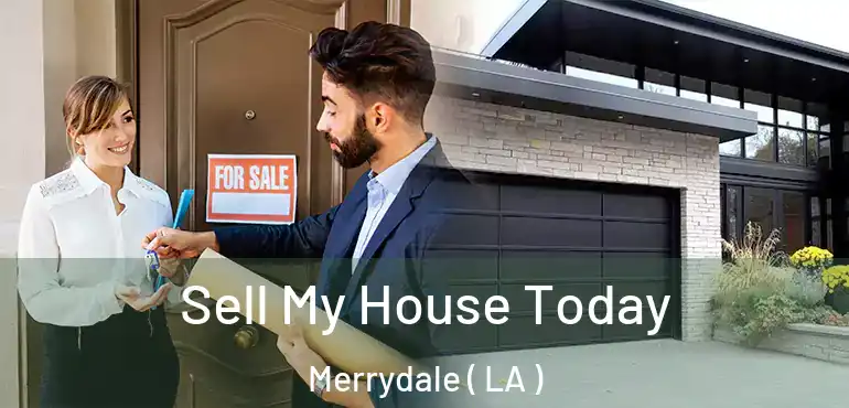  Sell My House Today Merrydale ( LA )