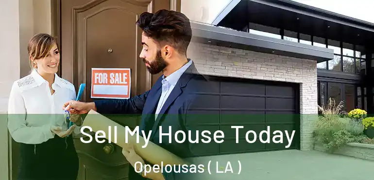  Sell My House Today Opelousas ( LA )