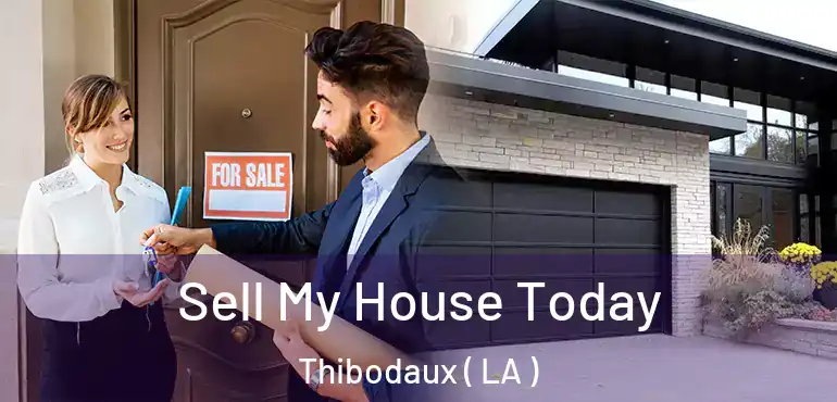  Sell My House Today Thibodaux ( LA )