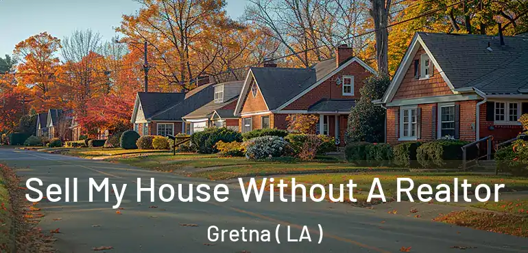  Sell My House Without A Realtor Gretna ( LA )
