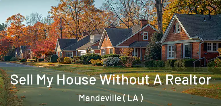  Sell My House Without A Realtor Mandeville ( LA )