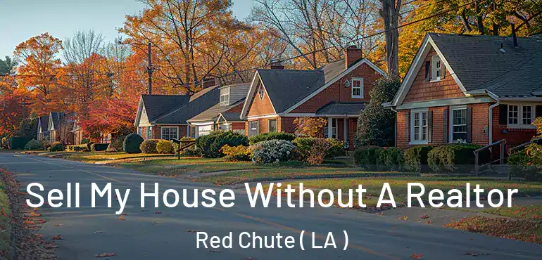  Sell My House Without A Realtor Red Chute ( LA )