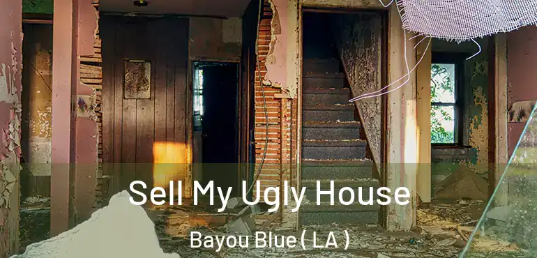  Sell My Ugly House Bayou Blue ( LA )