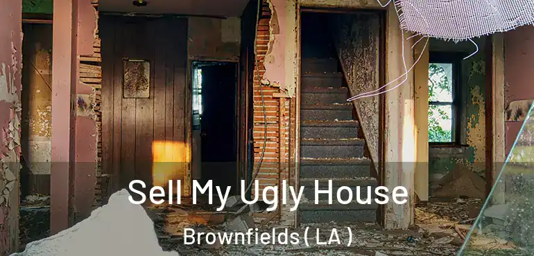  Sell My Ugly House Brownfields ( LA )