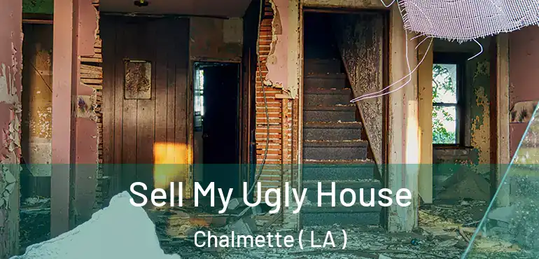  Sell My Ugly House Chalmette ( LA )