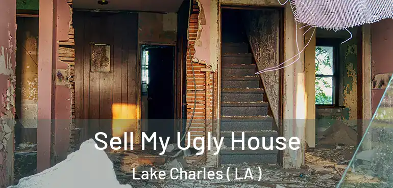  Sell My Ugly House Lake Charles ( LA )