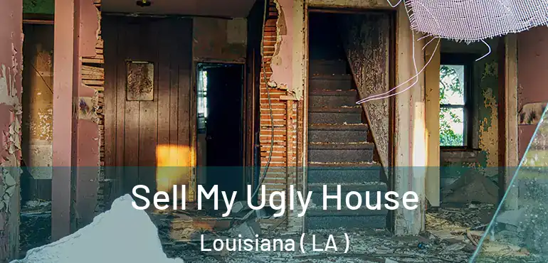  Sell My Ugly House Louisiana ( LA )