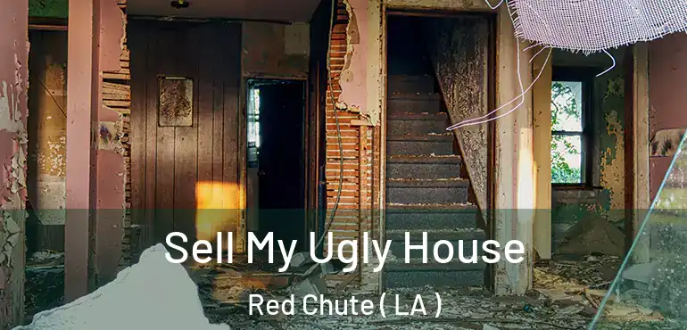  Sell My Ugly House Red Chute ( LA )