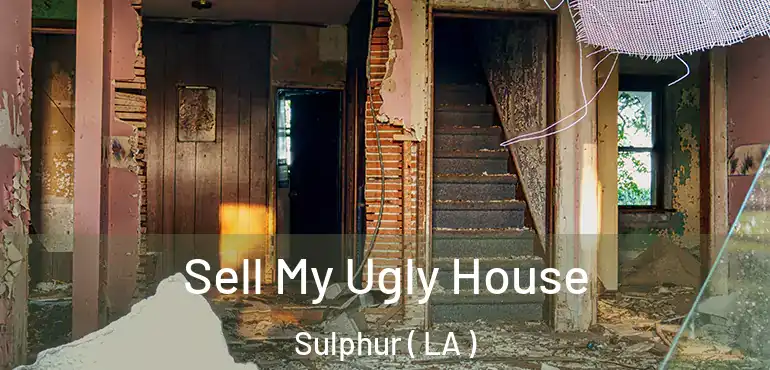  Sell My Ugly House Sulphur ( LA )
