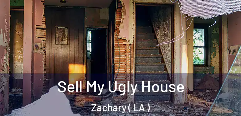  Sell My Ugly House Zachary ( LA )