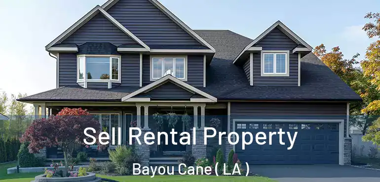  Sell Rental Property Bayou Cane ( LA )