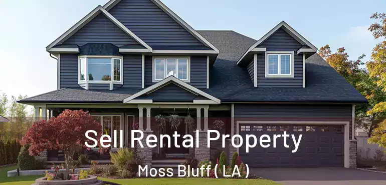  Sell Rental Property Moss Bluff ( LA )