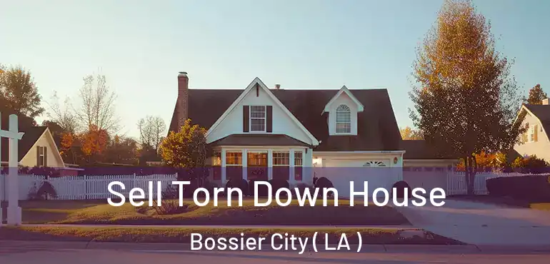  Sell Torn Down House Bossier City ( LA )