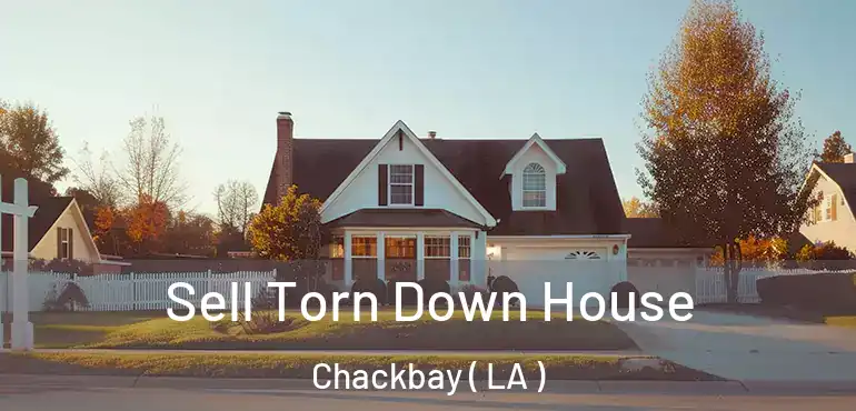  Sell Torn Down House Chackbay ( LA )