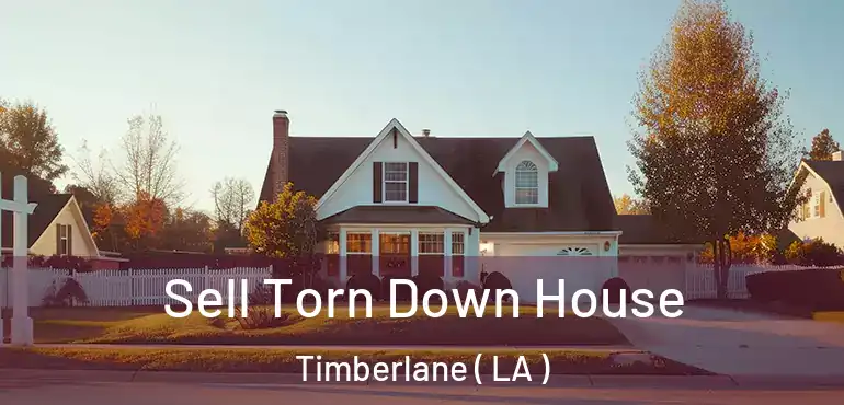  Sell Torn Down House Timberlane ( LA )