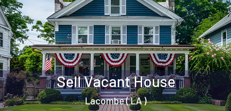  Sell Vacant House Lacombe ( LA )