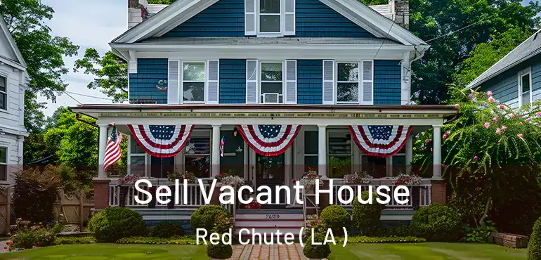  Sell Vacant House Red Chute ( LA )