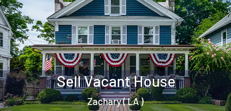  Sell Vacant House Zachary ( LA )