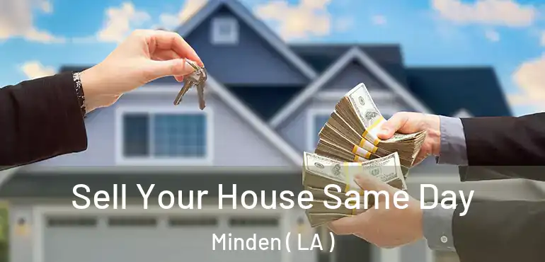  Sell Your House Same Day Minden ( LA )