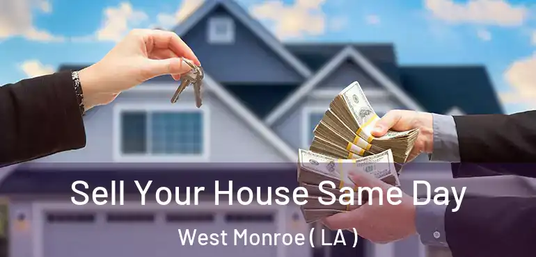  Sell Your House Same Day West Monroe ( LA )