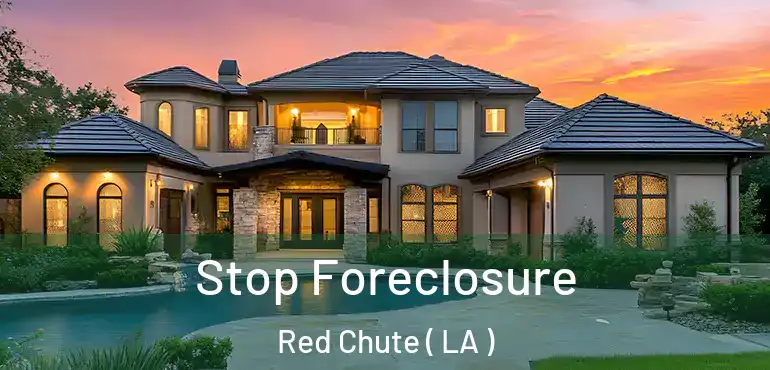 Stop Foreclosure Red Chute ( LA )