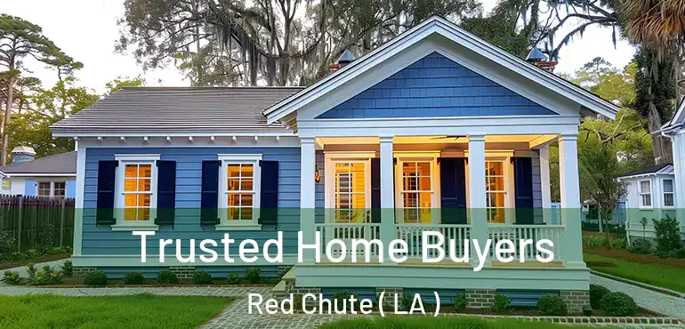  Trusted Home Buyers Red Chute ( LA )