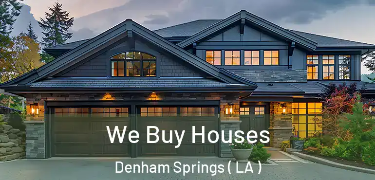  We Buy Houses Denham Springs ( LA )