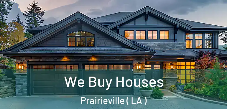  We Buy Houses Prairieville ( LA )