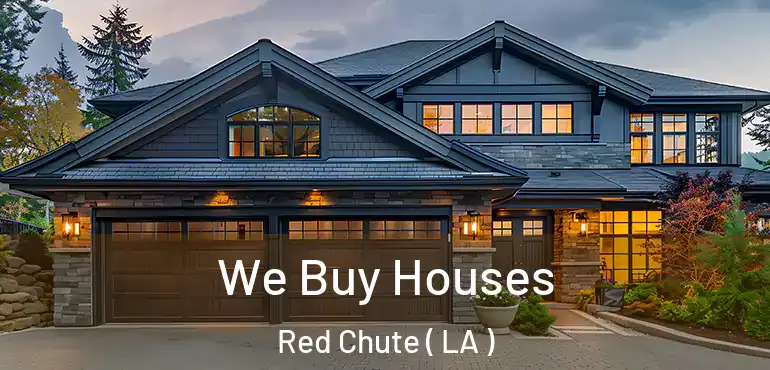  We Buy Houses Red Chute ( LA )