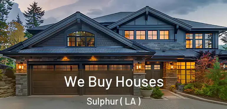  We Buy Houses Sulphur ( LA )