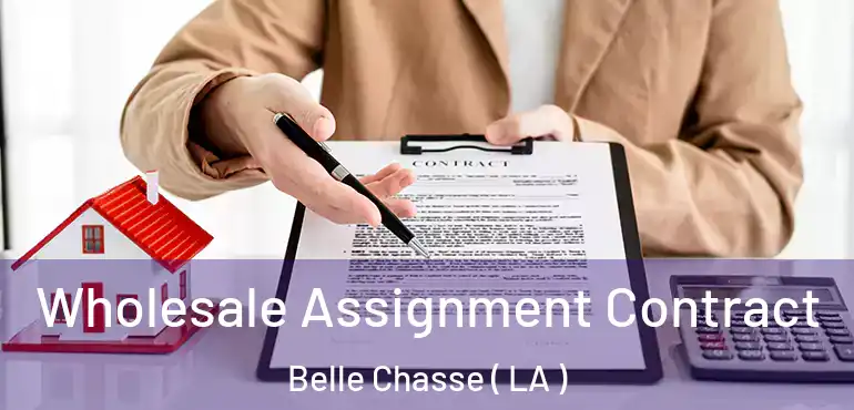  Wholesale Assignment Contract Belle Chasse ( LA )
