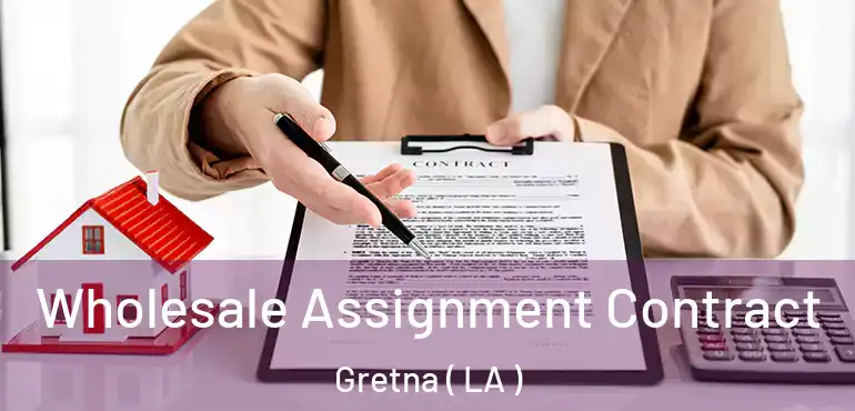  Wholesale Assignment Contract Gretna ( LA )