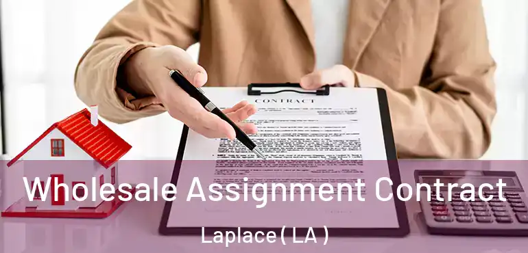  Wholesale Assignment Contract Laplace ( LA )
