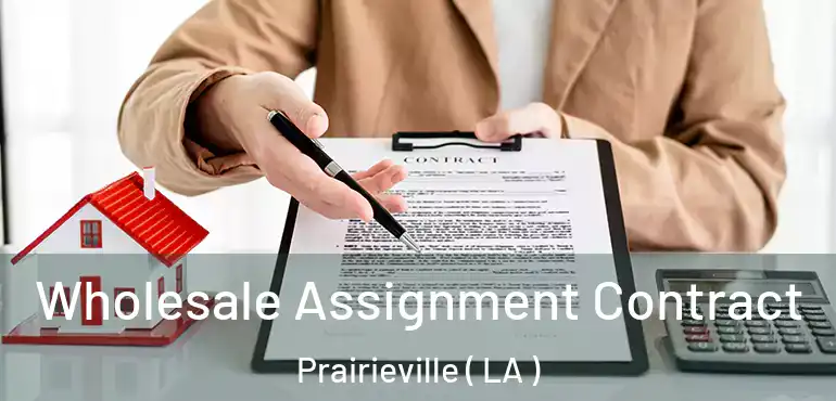  Wholesale Assignment Contract Prairieville ( LA )