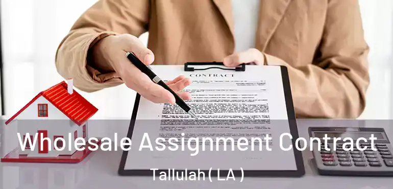  Wholesale Assignment Contract Tallulah ( LA )