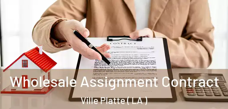  Wholesale Assignment Contract Ville Platte ( LA )