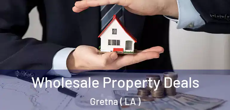 Wholesale Property Deals Gretna ( LA )