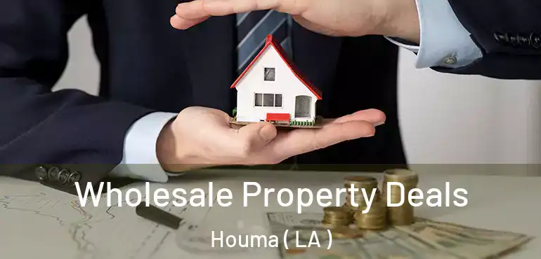  Wholesale Property Deals Houma ( LA )