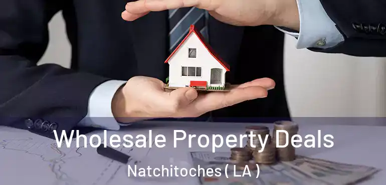  Wholesale Property Deals Natchitoches ( LA )