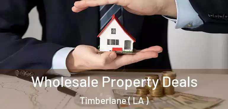  Wholesale Property Deals Timberlane ( LA )